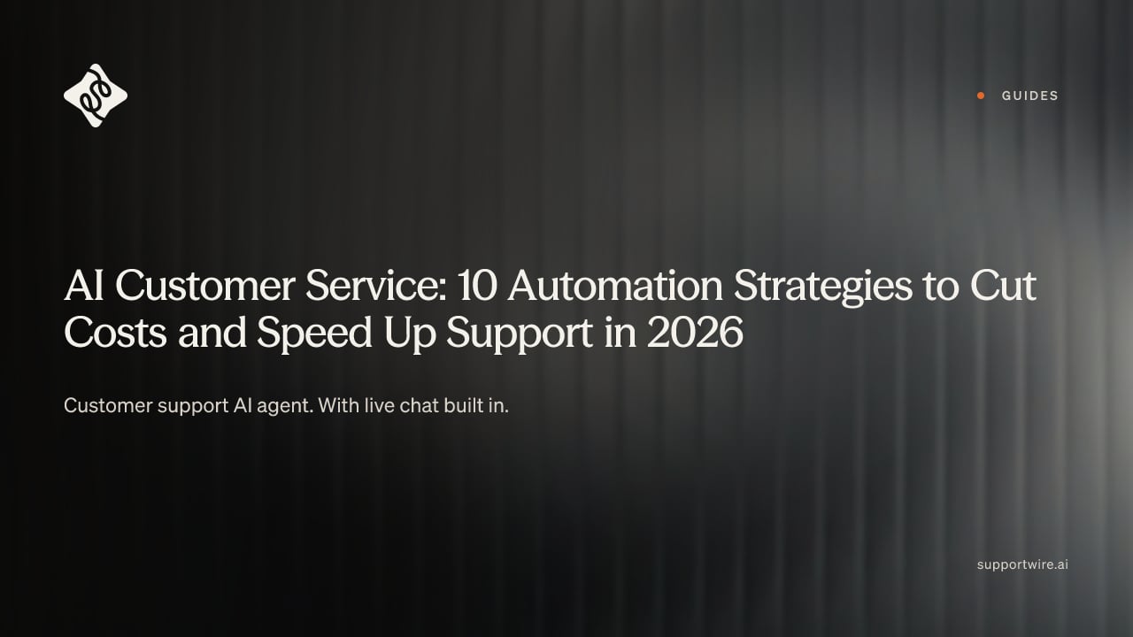 AI Customer Service: 10 Automation Strategies to Cut Costs and Speed Up Support in 2026